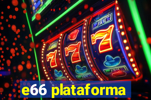 e66 plataforma